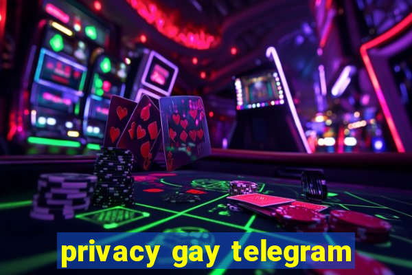 privacy gay telegram